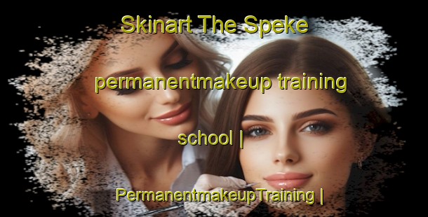Skinart The Speke permanentmakeup training school | PermanentmakeupTraining | PermanentmakeupClasses | SkinartTraining-United Kingdom
